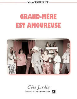 Grand-Mère est amoureuse : Comédie en trois actes