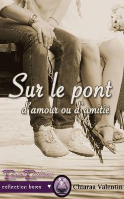 Sur le pont - d'amour ou d'amitié