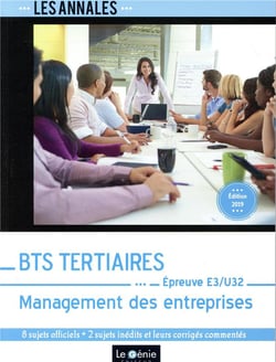 Bts tertiaires - management des entreprises - edition 2019 - epreuve e3-u32. 8 sujets officiels + 2
