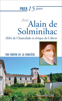Prier 15 jours avec... Tome 235 : Alain de Solminihac, évêque de Cahors