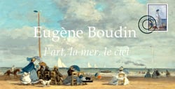 Eugène Boudin, l'art, le ciel, la mer