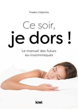 Ce soir, je dors ! le manuel des futurs ex-insomniaques
