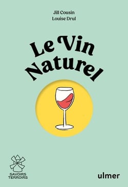 Le vin naturel : comprendre, choisir, déguster