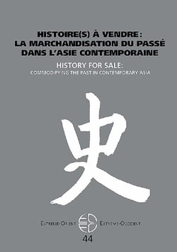 Extrême Orient extrême Occident n.44 : histoire(s) à vendre : la marchandisation du passé dans l'Asie contemporaine