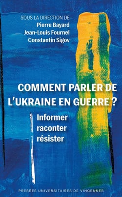 Comment parler de l'Ukraine en guerre ? Informer, raconter, résister