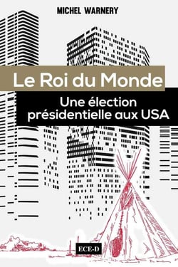 Le roi du monde - une élection présidentielle aux USA