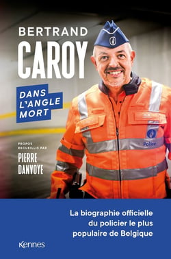 Dans l'angle mort : la biographie officielle du policier le plus populaire de Belgique