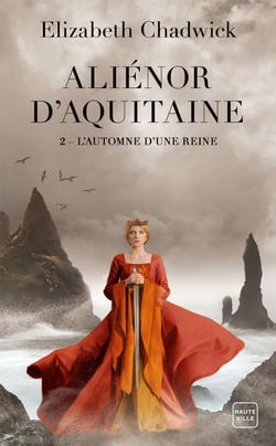 Aliénor d'Aquitaine Tome 2 : l'automne d'une reine