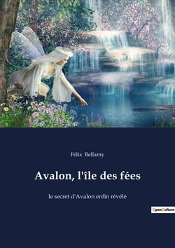 Avalon, l'ile des fees - le secret d'avalon enfin revele