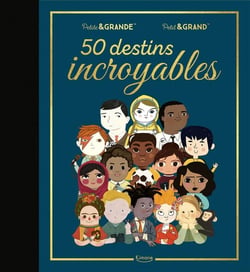Petite & GRANDE : 50 destins incroyables
