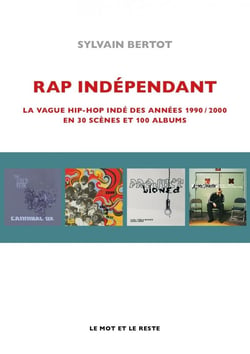 Rap indépendant : La vague hip-hop indé des années 1990-200 en 30 scènes et 100 albums