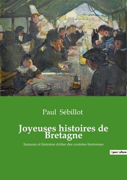 Joyeuses histoires de Bretagne : humour et histoires drôles des contrées bretonnes