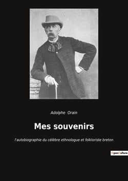 Mes souvenirs - l'autobiographie du celebre ethnologue et folkloriste breton