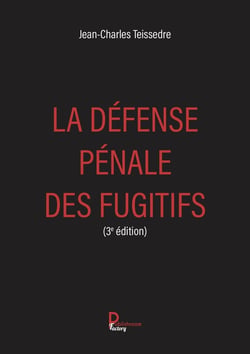 La défense pénale des fugitifs (3e édition)