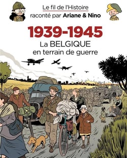Le fil de l'Histoire raconté par Ariane & Nino Tome 33 : 1939-1945, la Belgique en terrain de guerre