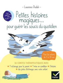 Petites histoires magiques... pour guérir les soucis du quotidien