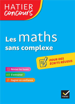 Les maths sans complexe - pour des écrits réussis