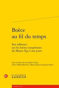 Boèce au fil du temps - son influence sur les lettres européennes du Moyen Age à nos jours