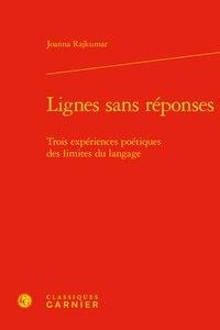 Lignes sans réponses - trois expériences poétiques des limites du langage