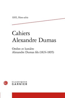 Cahiers Alexandre Dumas Hors-Série : Ombre et lumière - Alexandre Dumas fils (1824-1895)