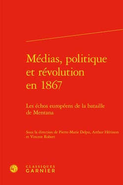 Médias, politique et révolution en 1867 : les échos européens de la bataille de Mentana