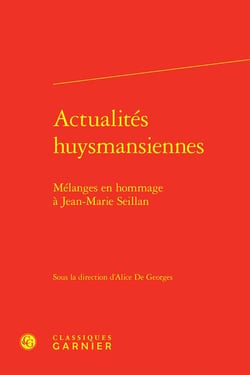 Actualités huysmansiennes : mélanges en hommage à Jean-Marie Seillan
