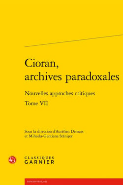 Cioran, archives paradoxales Tome 7 : Nouvelles approches critiques