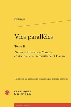 Vies parallèles Tome 2 : Nicias et Crassus - Marcius et Alcibiade - Démosthène et Cicéron