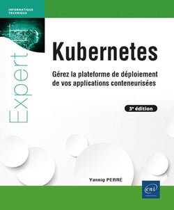Kubernetes : Gérez la plateforme de déploiement de vos applications conteneurisées (3e édition)
