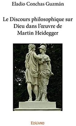 Le discours philosophique sur dieu dans l'oeuvre de martin heidegger