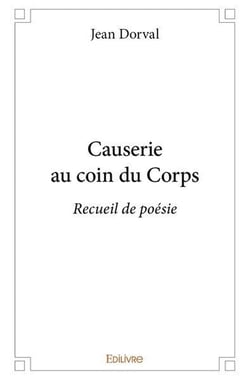 Causerie au coin du corps - recueil de poesie