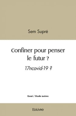 Confiner pour penser le futur ? - 17 covid-19 ?