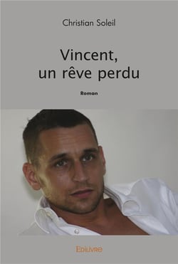 Vincent, un reve perdu - roman
