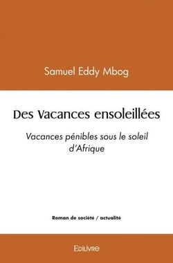 Des Vacances ensoleillées : Vacances pénibles sous le soleil d'Afrique