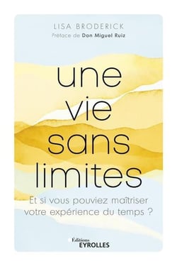 Une vie sans limites : et si vous pouviez maitriser votre expérience du temps ?