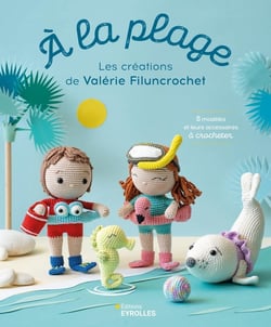 À la plage : Les créations de Valérie Filuncrochet : 8 modèles et leurs accessoires à crocheter