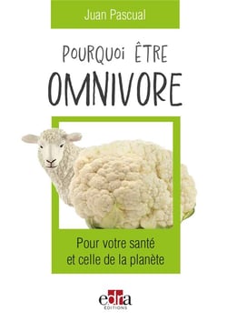 Pourquoi être omnivore : Pour votre santé et celle de la planète
