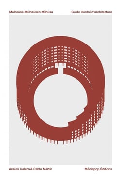 Mulhouse, Mülhausen, Milhüsa : Guide illustré d'architecture