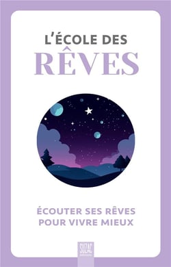 L'école des rêves : Écouter ses rêves pour vivre mieux