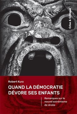 Quand la démocratie dévore ses enfants : Remarques sur le nouvel extrémisme de droite