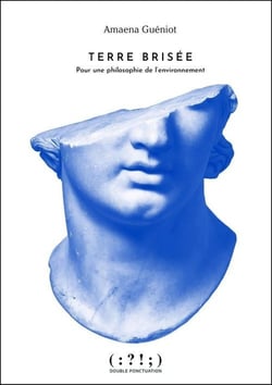 Terre brisée : pour une philososophie de l'environnement