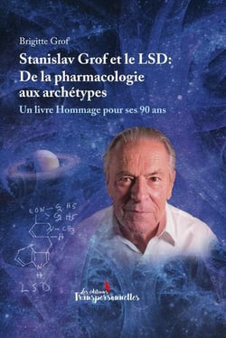 Stanislav grof et le lsd: de la pharmacologie aux archétypes, un livre hommage pour ses 90 ans