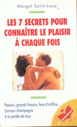 Les 7 secrets pour connaitre le plaisir a chaque fois