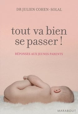 Tout va bien se passer ! réponses aux jeunes parents