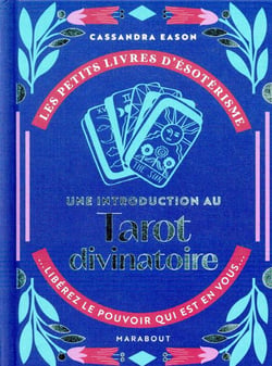 Les petits livres d'ésotérisme : une introduction au tarot divinatoire : libérez le pouvoir qui est en vous