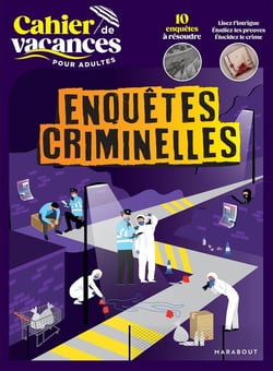 Cahier de vacances pour adultes : Enquêtes criminelles