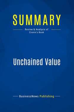 Summary: Unchained Value : Review and Analysis of Cronin's Book