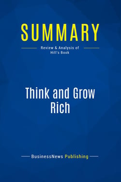 Summary: Think and Grow Rich : Review and Analysis of Hill's Book