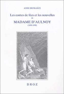Les contes de fées et les nouvelles de Madame d'Aulnoy (1690-1698) : l'imaginaire féminin à rebours de la tradition
