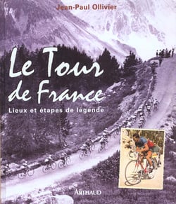 Tour de france (le) - lieux et etapes de legende